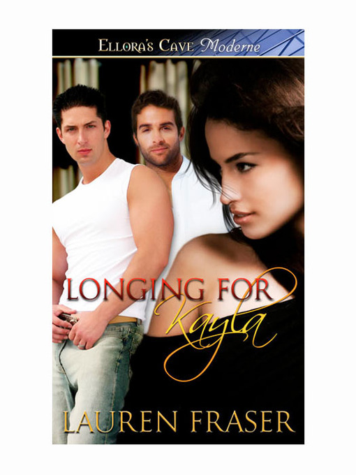 Title details for Longing for Kayla by Lauren Fraser - Available